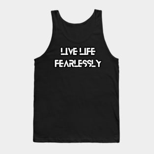 Live life fearlessly Tank Top